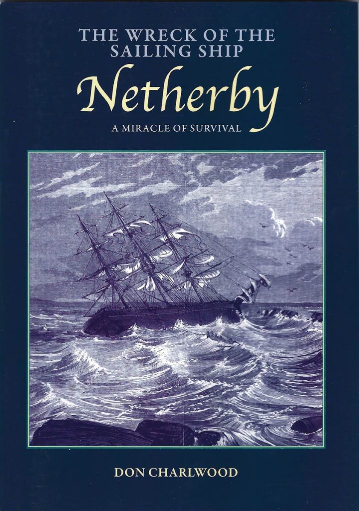 The Wreck of the Sailing Ship Netherby A Miracle of Survival (2nd edition 2012) Burgewood Books